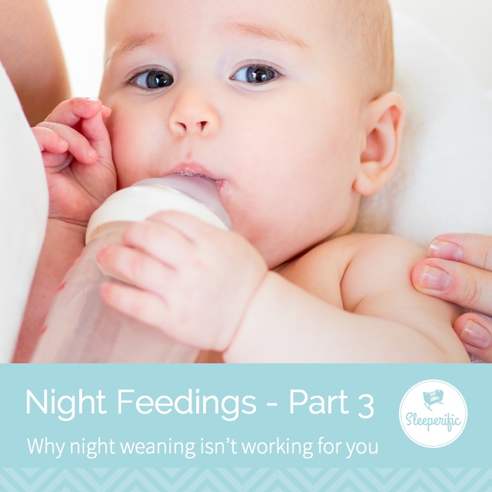 Night Feedings, Part 3 Why night weaning isn't working